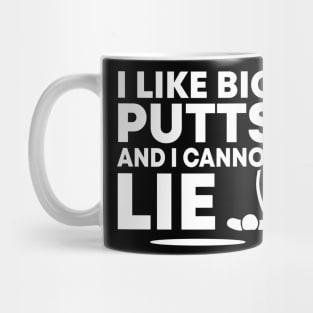 I Like Big Putts And I Cannot Lie Funny Golfing Sport Pun Golf Humor Mug